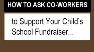 5 Tips About Asking Co-Workers to Support Your Child's School Fundraiser