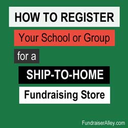 How to Register Your School or Group for a Ship-to-Home Fundraising Store