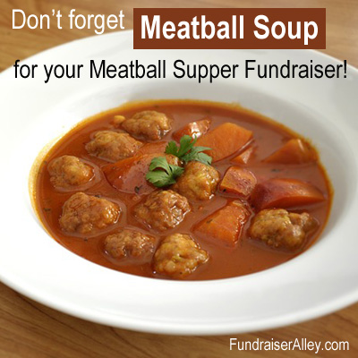 Don't Forget Meatball Soup for your Meatball Supper Fundraiser!