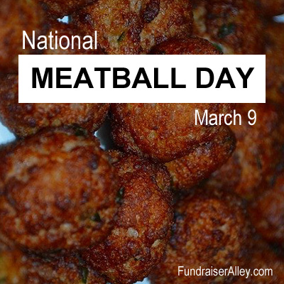 National Meatball Day, March 9